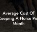 Average Cost Of Keeping A Horse Per Month