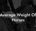 Average Weight Of Horses