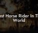 Best Horse Rider In The World