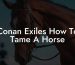 Conan Exiles How To Tame A Horse