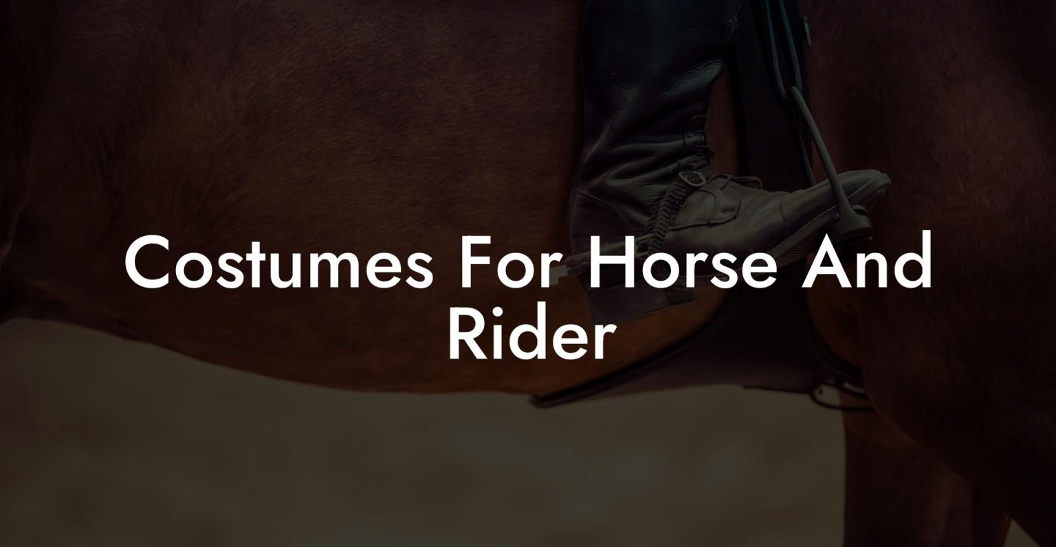 Costumes For Horse And Rider How To Own a Horse