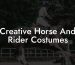 Creative Horse And Rider Costumes