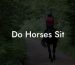 Do Horses Sit
