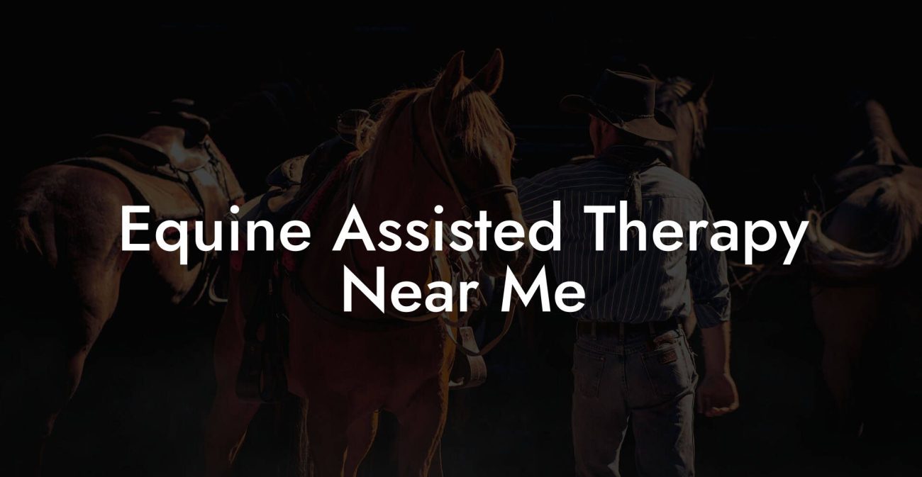 Equine Assisted Therapy Near Me