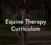 Equine Therapy Curriculum