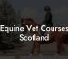 Equine Vet Courses Scotland