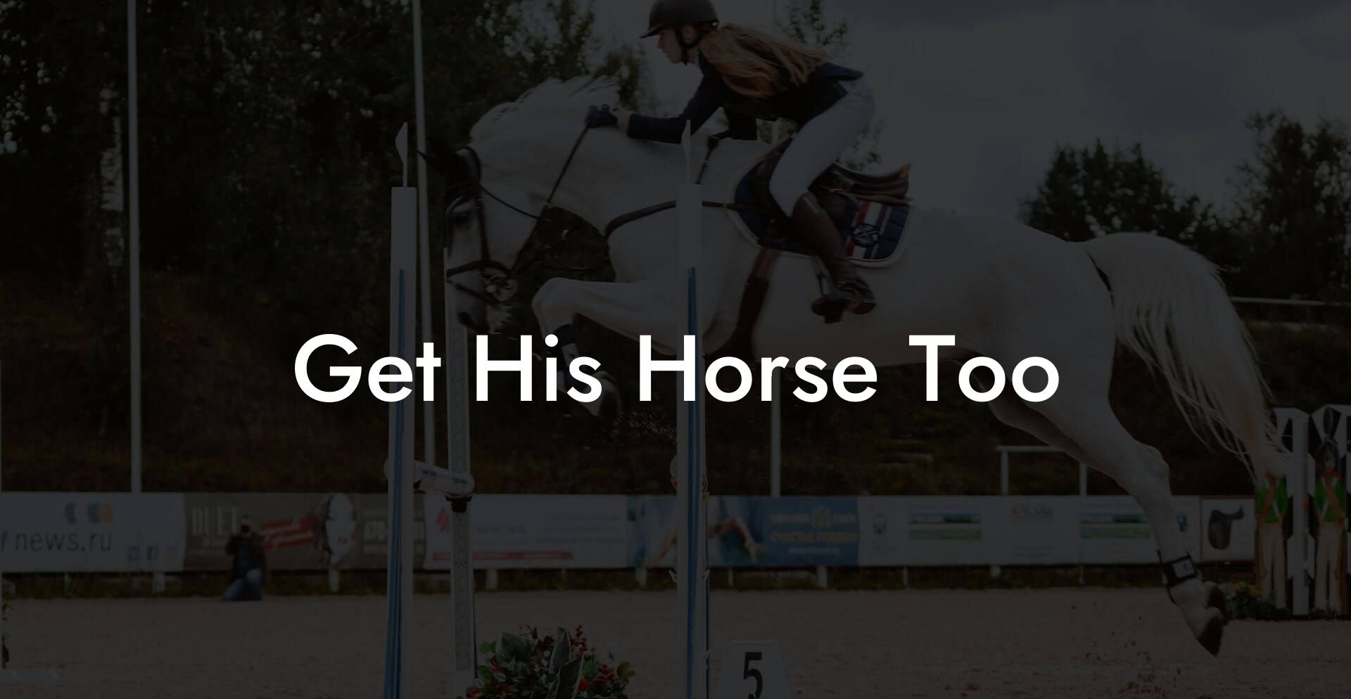 Get His Horse Too