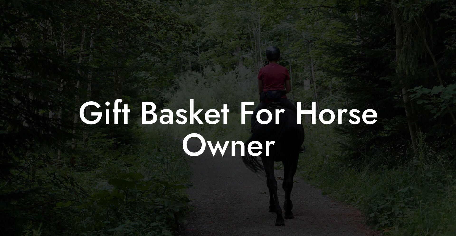 Gift Basket For Horse Owner