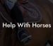 Help With Horses