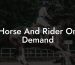 Horse And Rider On Demand