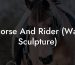 Horse And Rider (Wax Sculpture)