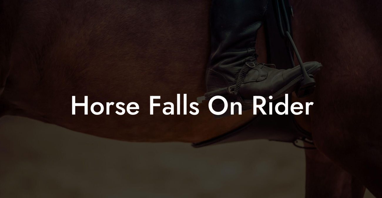 Horse Falls On Rider