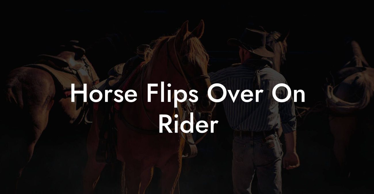 Horse Flips Over On Rider