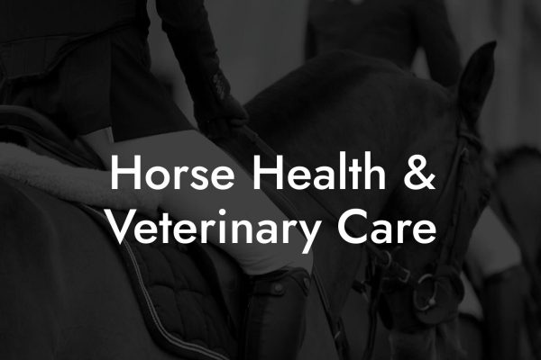 Horse Health & Veterinary Care