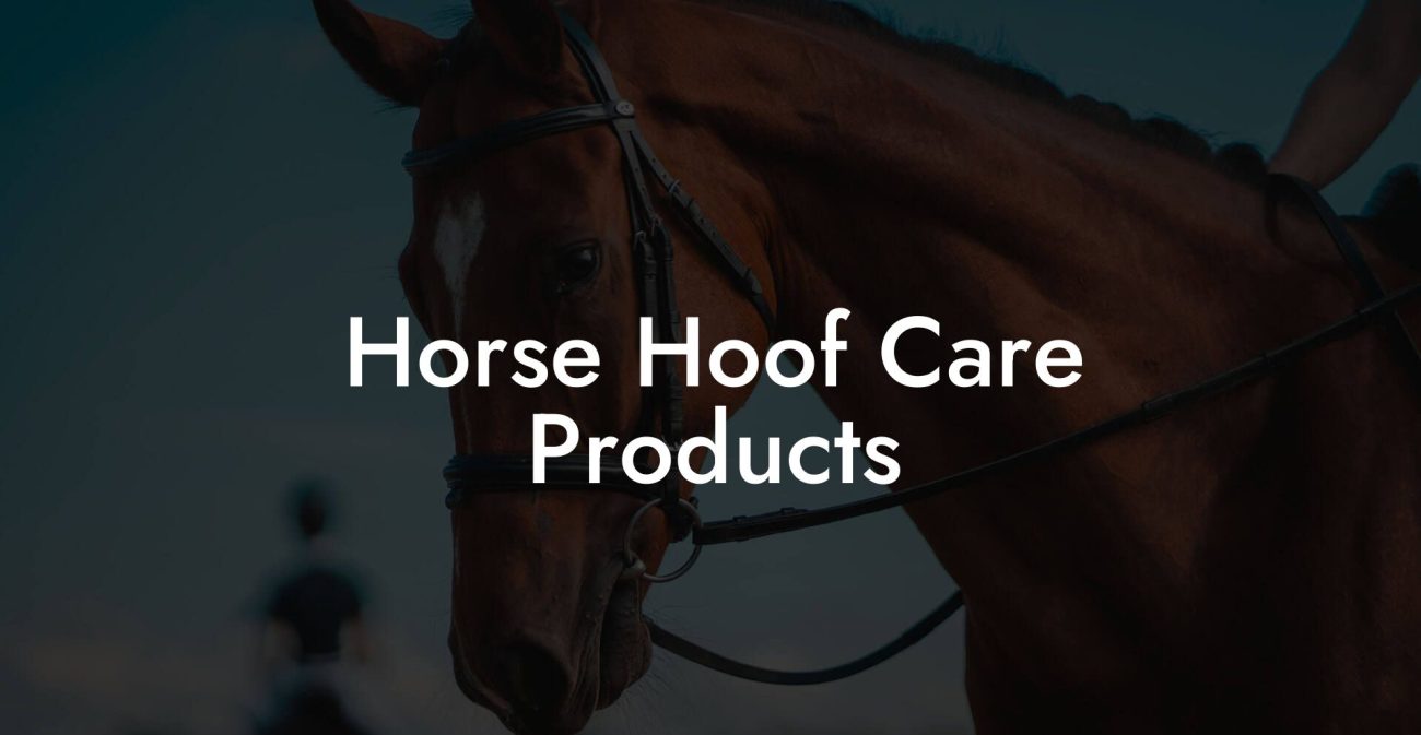 Horse Hoof Care Products