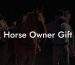 Horse Owner Gift