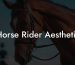 Horse Rider Aesthetic
