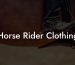 Horse Rider Clothing