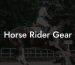 Horse Rider Gear