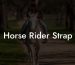 Horse Rider Strap