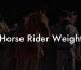 Horse Rider Weight