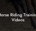 Horse Riding Training Videos