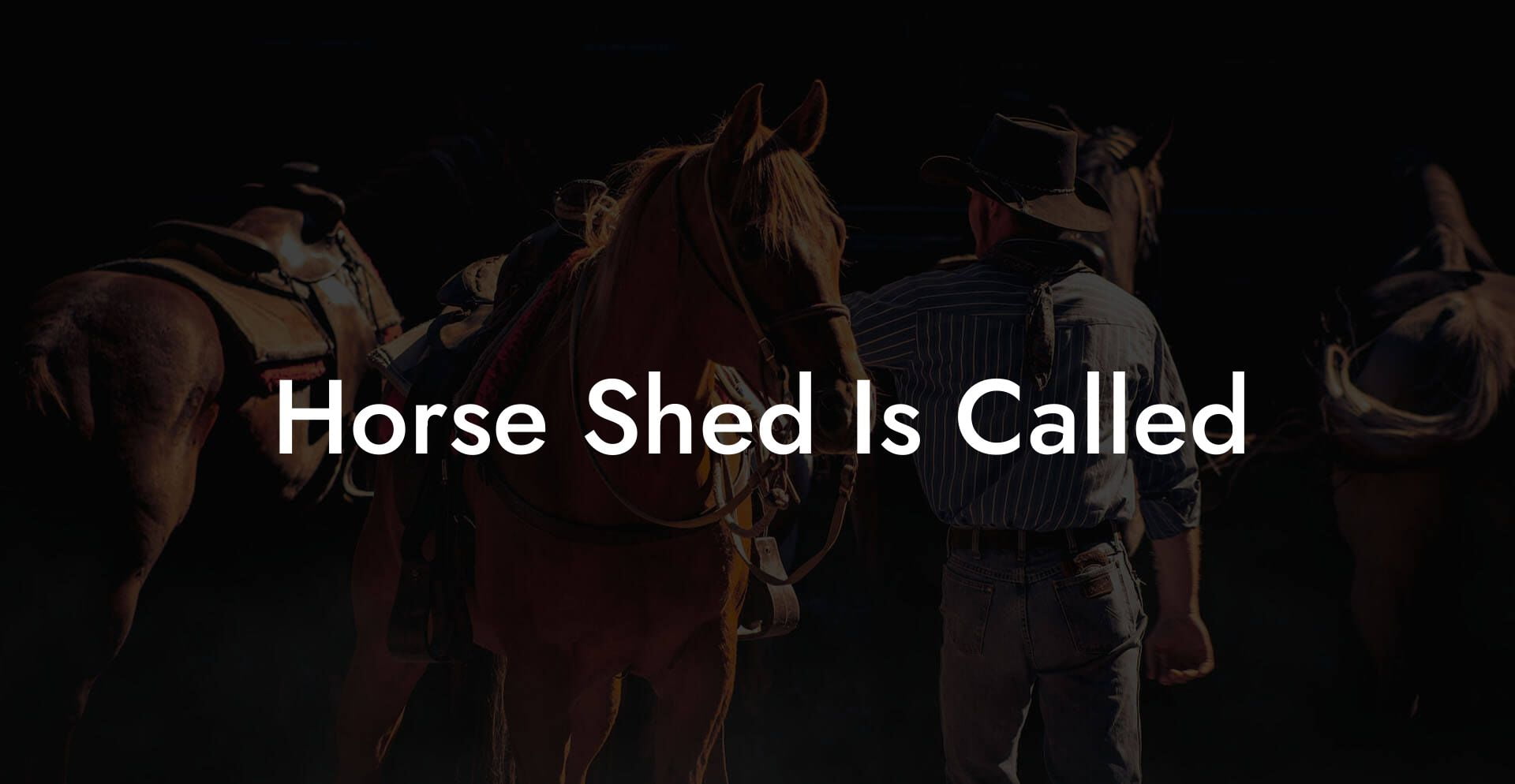 Horse Shed Is Called