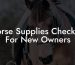 Horse Supplies Checklist For New Owners