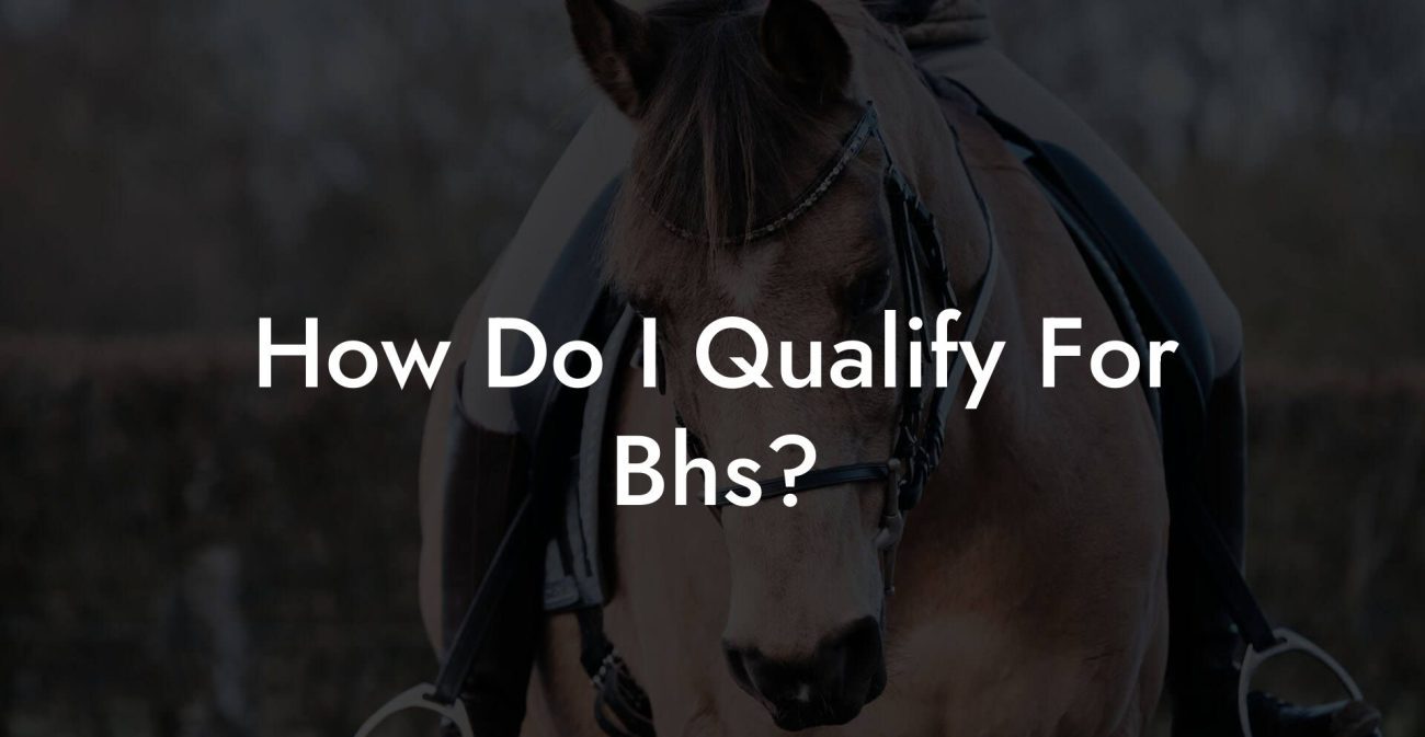 How Do I Qualify For Bhs?