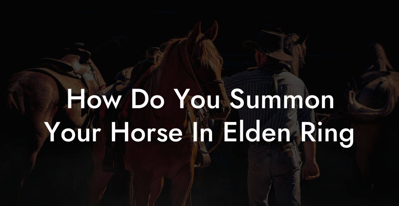 How Do You Summon Your Horse In Elden Ring