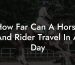 How Far Can A Horse And Rider Travel In A Day