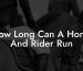How Long Can A Horse And Rider Run