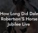 How Long Did Dale Robertson'S Horse Jubilee Live
