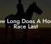 How Long Does A Horse Race Last