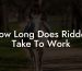 How Long Does Ridden Take To Work