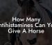 How Many Antihistamines Can You Give A Horse