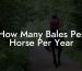 How Many Bales Per Horse Per Year