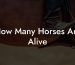 How Many Horses Are Alive