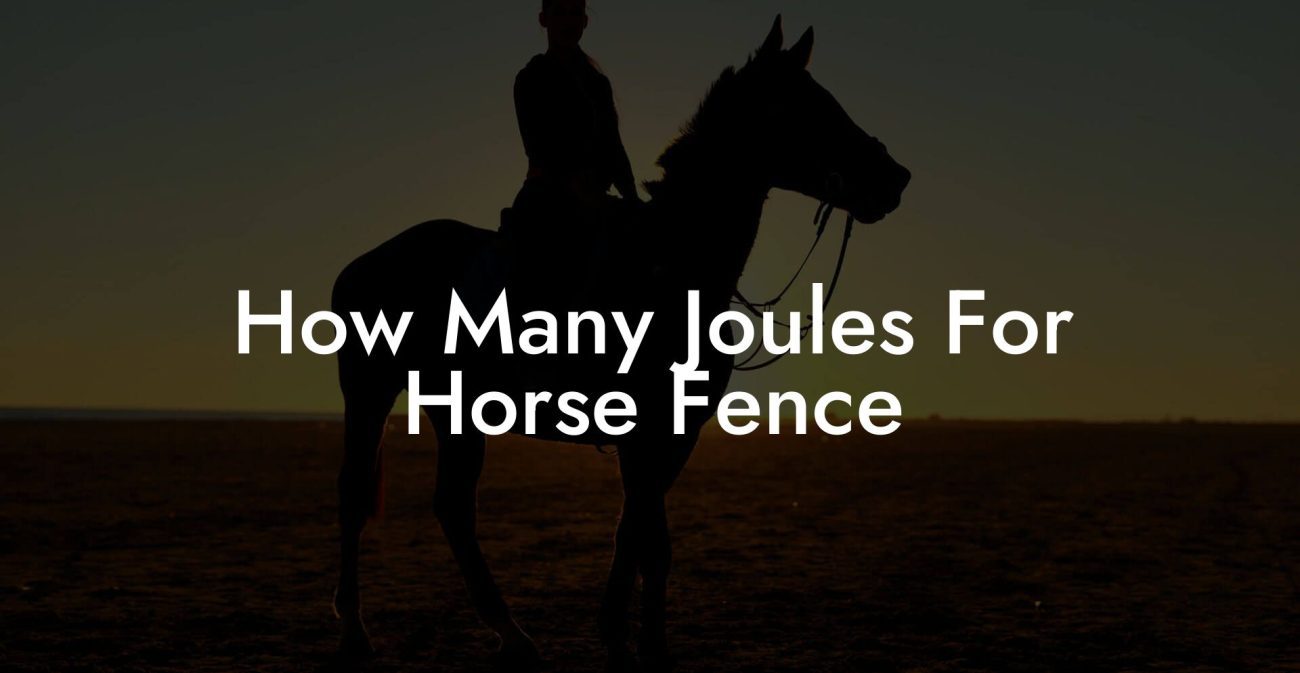 How Many Joules For Horse Fence