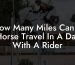 How Many Miles Can A Horse Travel In A Day With A Rider