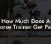 How Much Does A Horse Trainer Get Paid