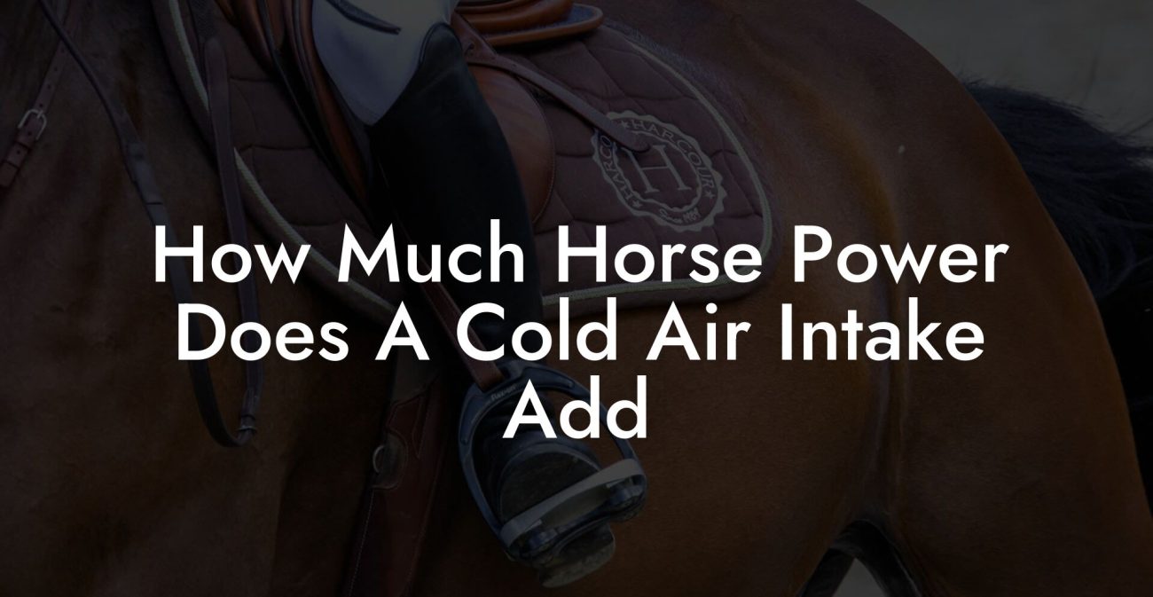 How Much Horse Power Does A Cold Air Intake Add