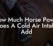How Much Horse Power Does A Cold Air Intake Add