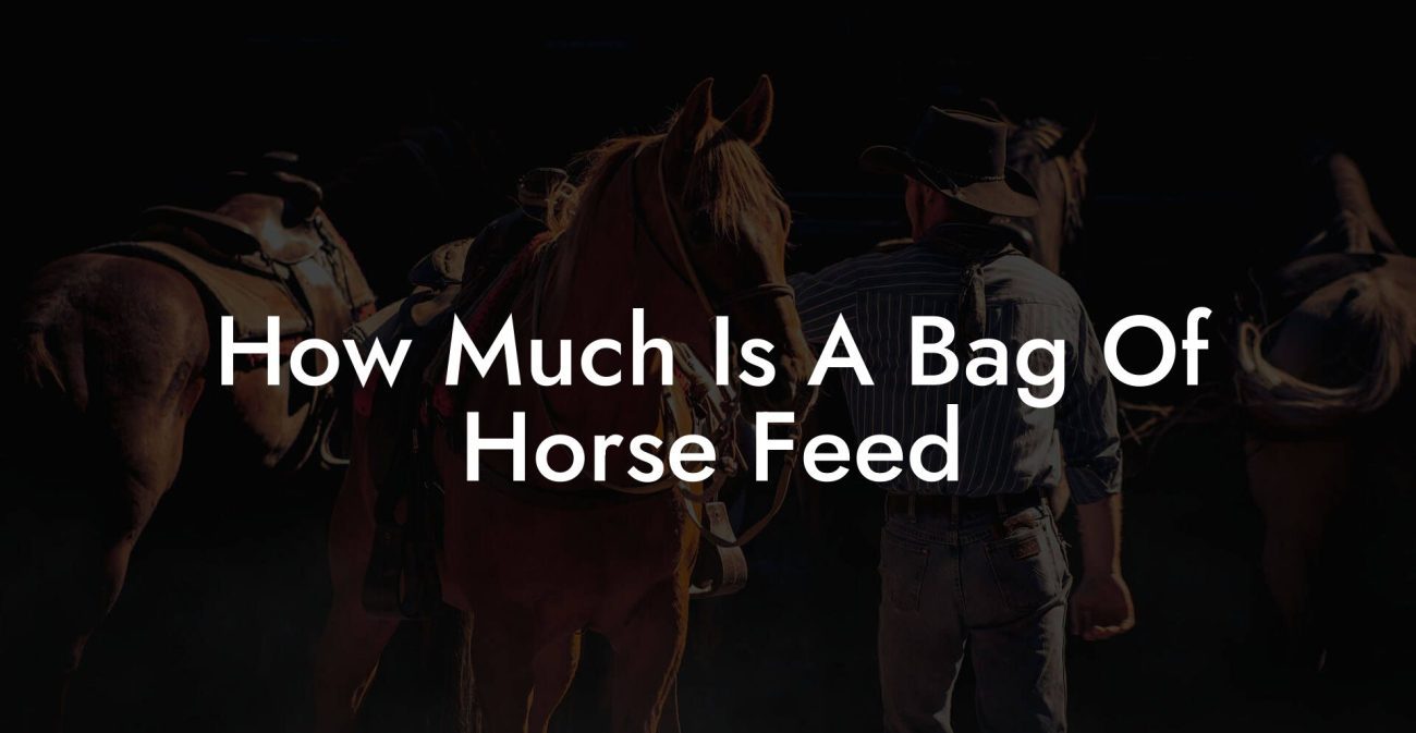 How Much Is A Bag Of Horse Feed