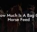 How Much Is A Bag Of Horse Feed