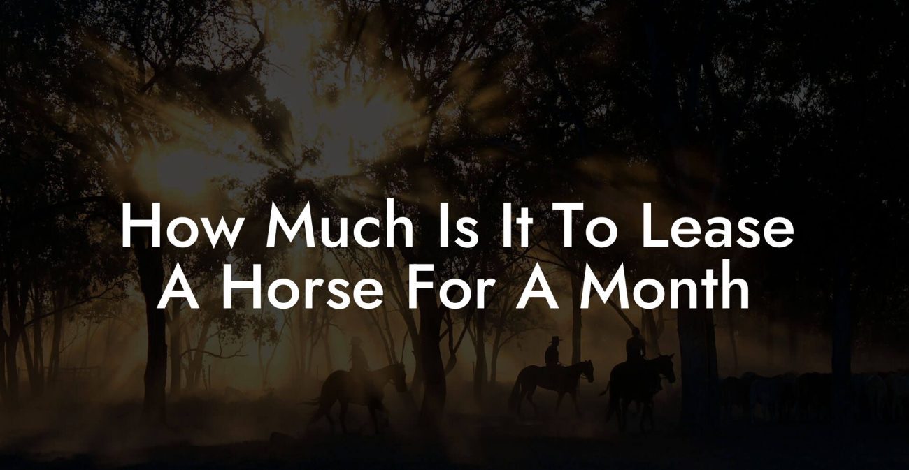 How Much Is It To Lease A Horse For A Month