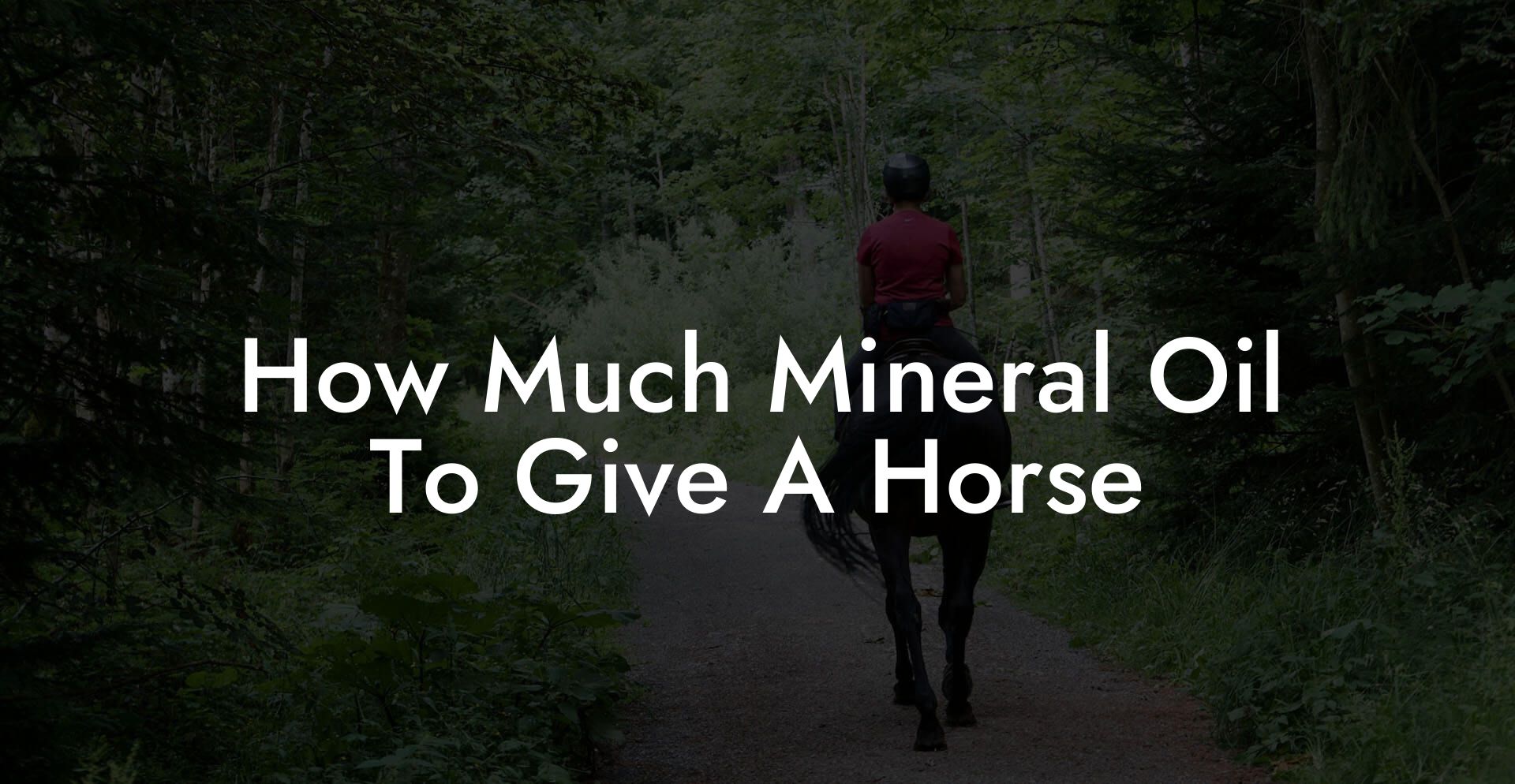 How Much Mineral Oil To Give A Horse