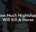 How Much Nightshade Will Kill A Horse