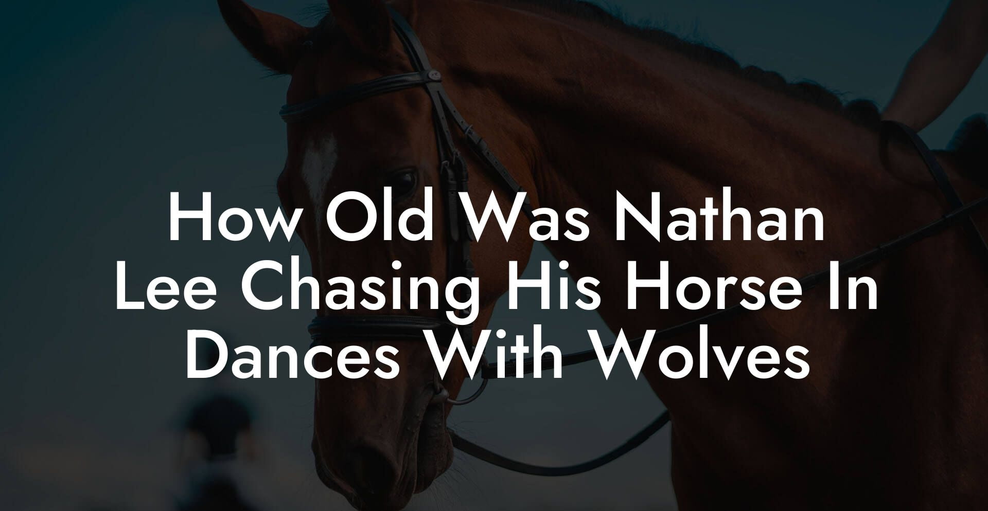 How Old Was Nathan Lee Chasing His Horse In Dances With Wolves