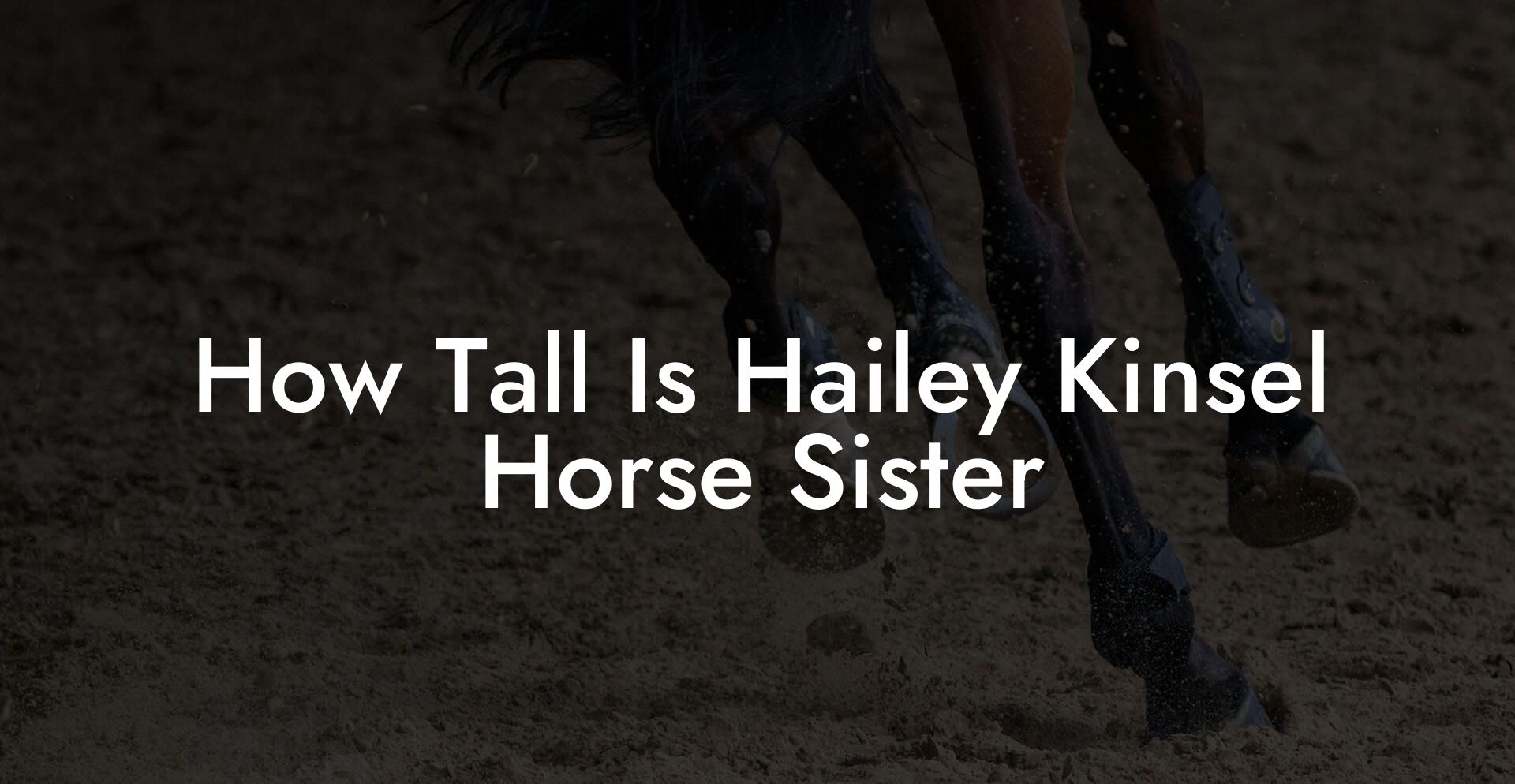 How Tall Is Hailey Kinsel Horse Sister
